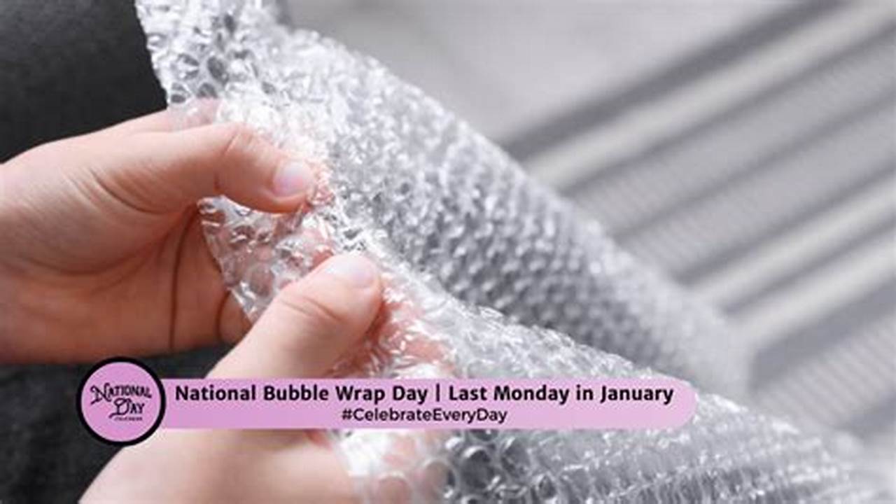 National Bubble Wrap Day 2024