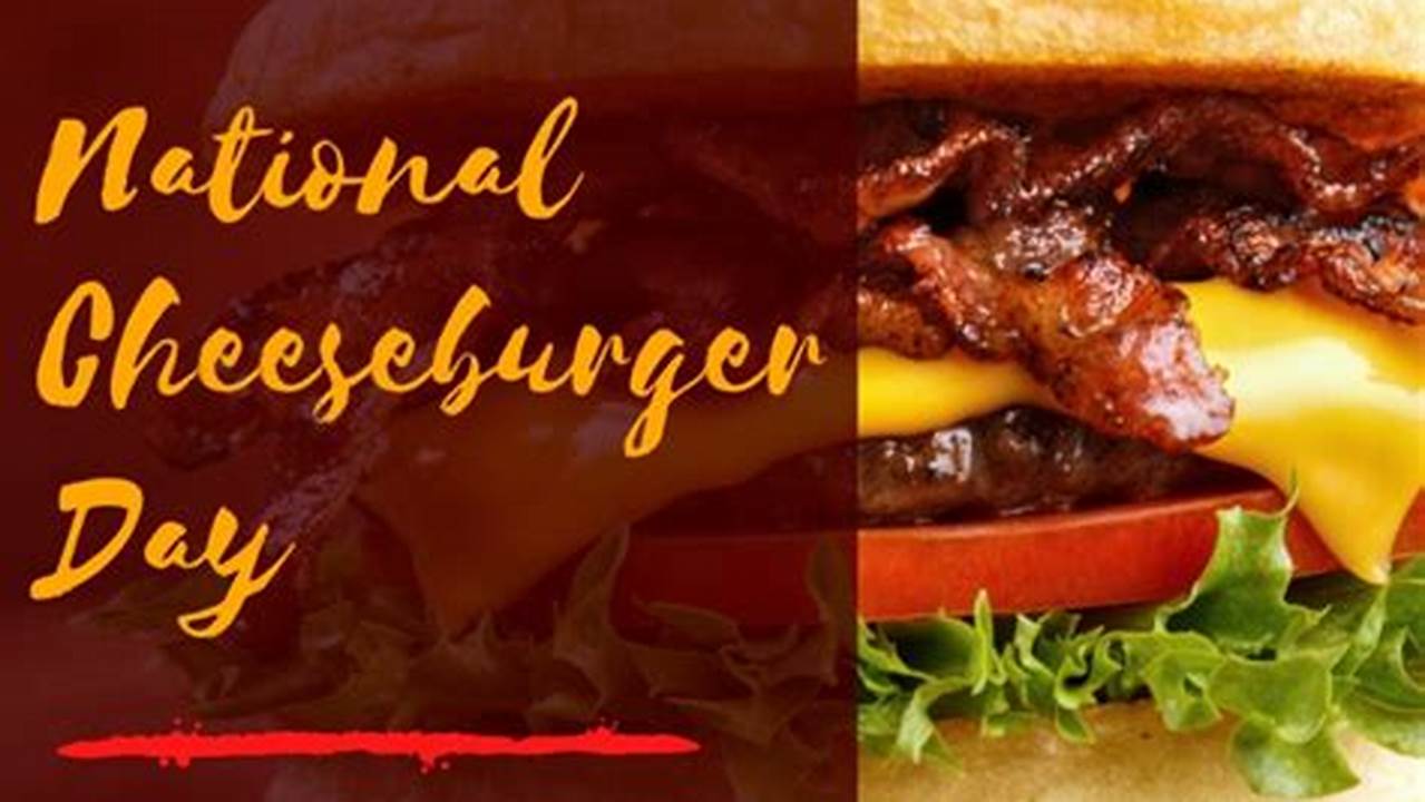 National Cheeseburger Day Deals 2024 Usa