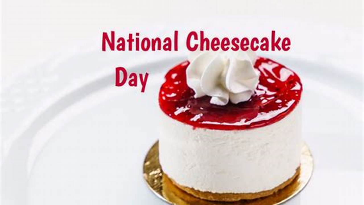 National Cheesecake Day 2024 Near Me
