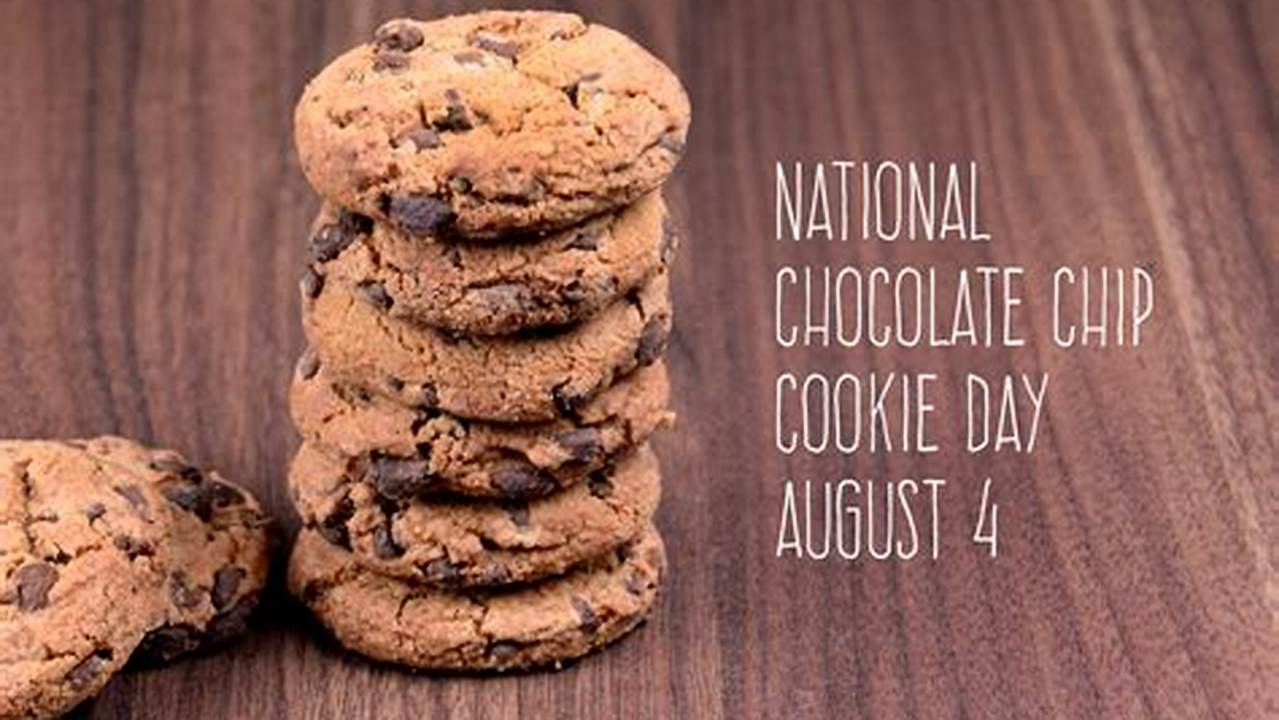 National Chocolate Chip Cookie Day 2024: A Sweet Celebration of Gooey Goodness