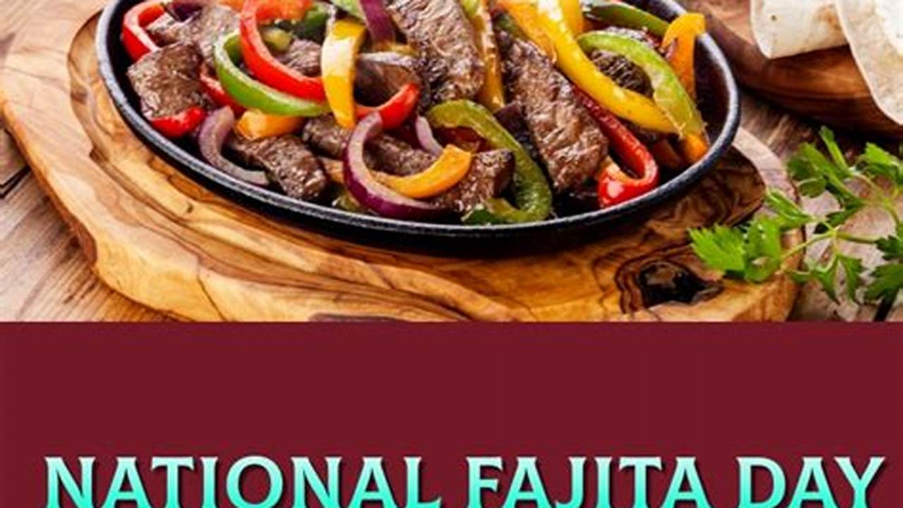 National Fajita Day 2024 Date