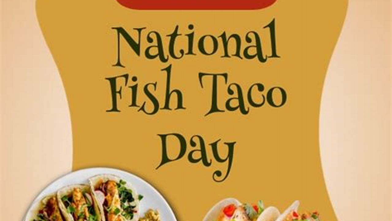 National Fish Taco Day 2024