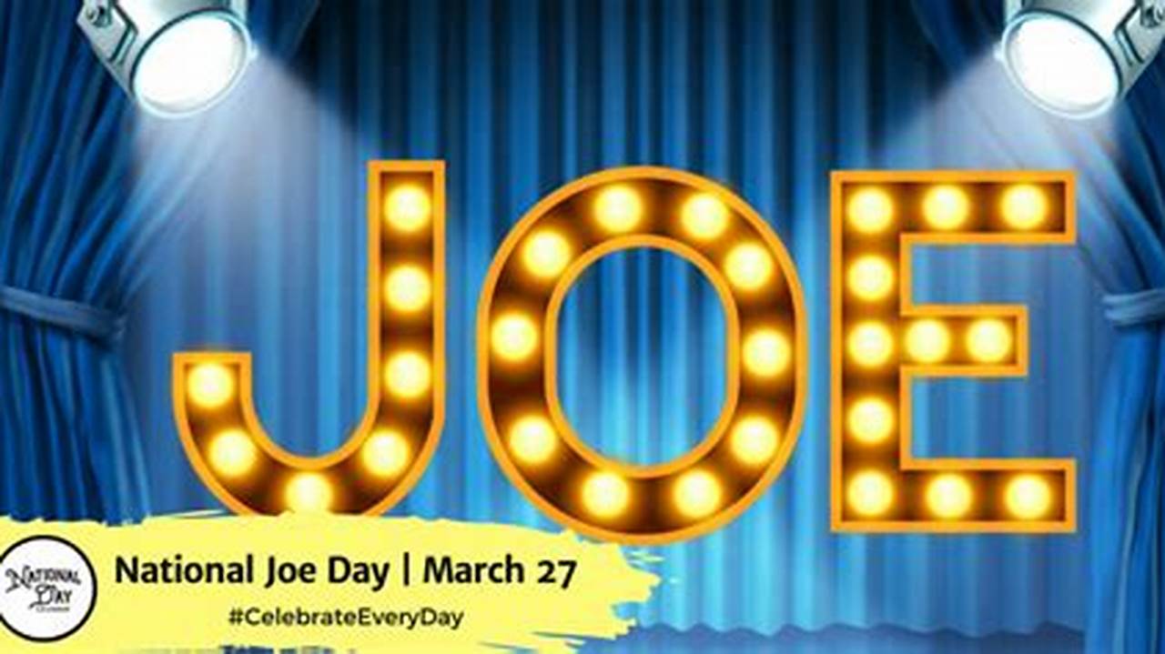 National Joe Day Is A Unique Holiday That Falls On The 27Th Of March Every Year., 2024