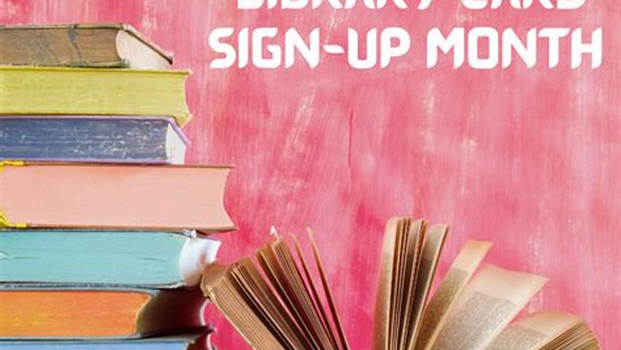 National Library Card Sign Up Month 2024