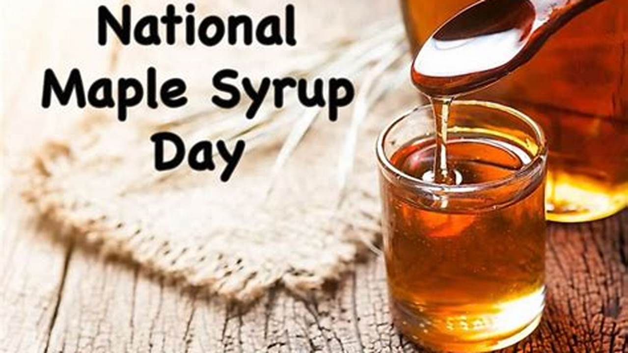 National Maple Syrup Day 2024 Free