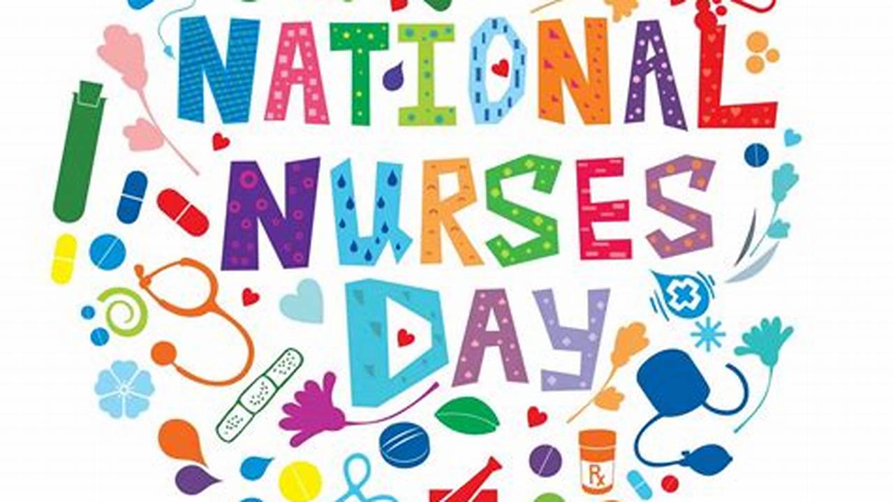 National Nurses Week 2024 Is Celebrated From May 6Th To May 12Th As Part Of National Nurses Month., 2024