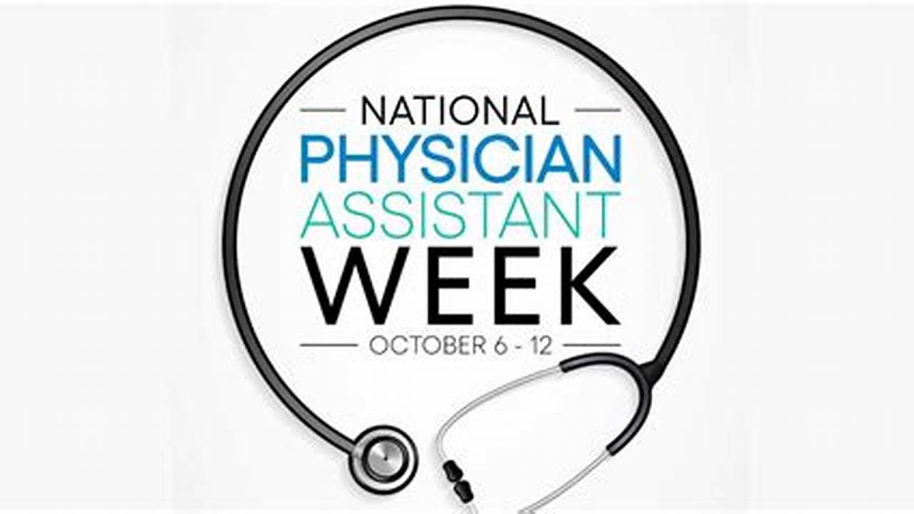 National Physician Assistant Week Happens Every Year From October 6 To October 12., 2024