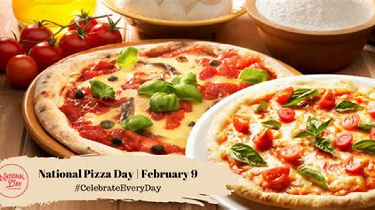 National Pizza Day Comes Around Annually On February 9., 2024