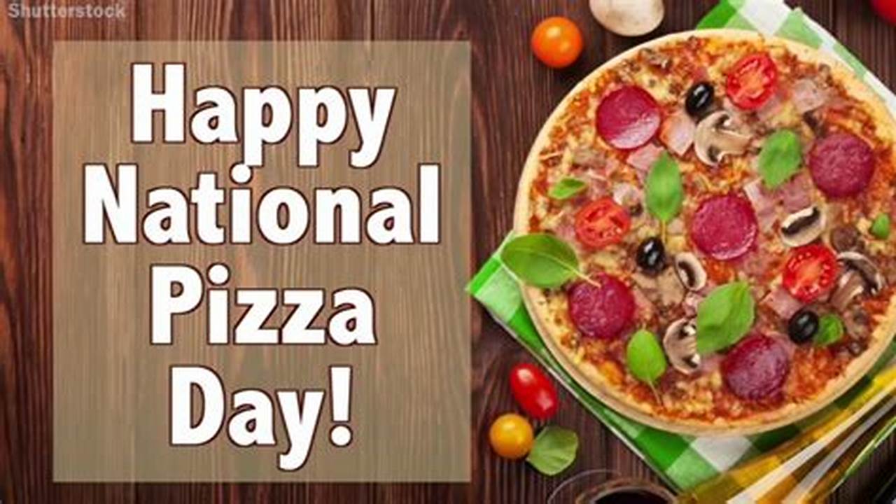 National Pizza Day In 2025 Is On The Sunday, 9Th Of Feb (2/09/2025)., 2024