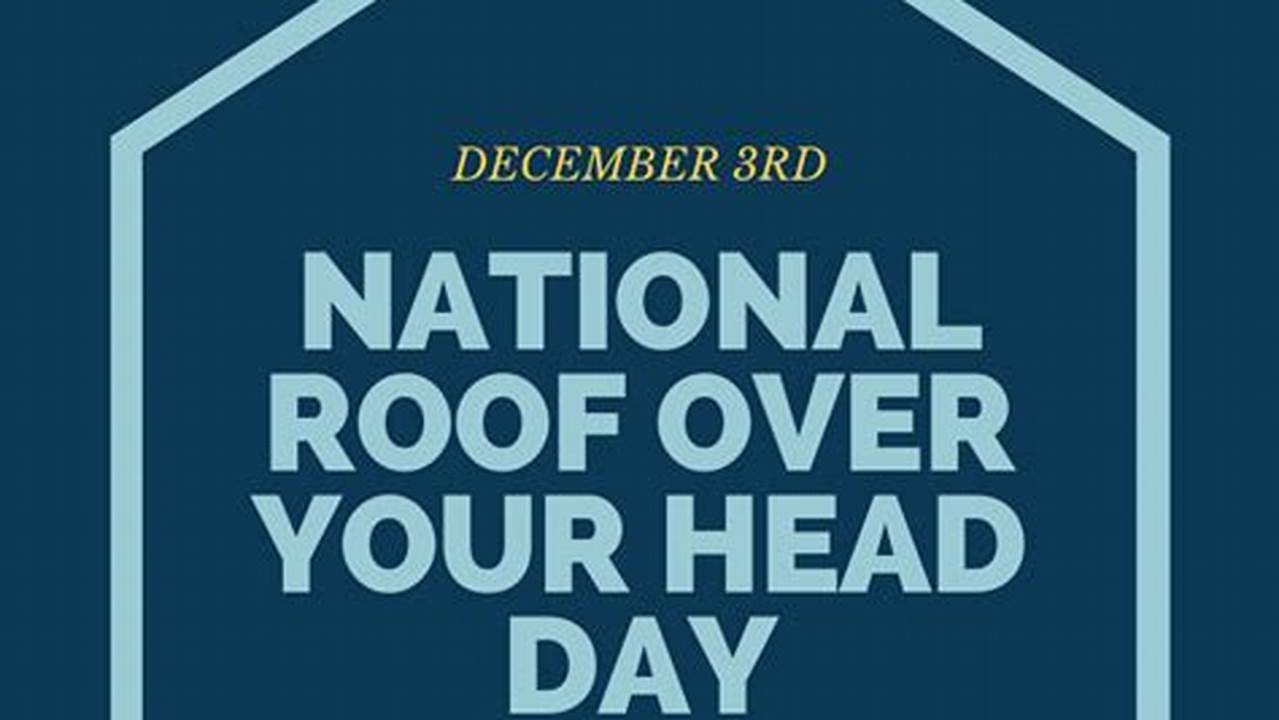 National Roof Over Your Head Day 2024