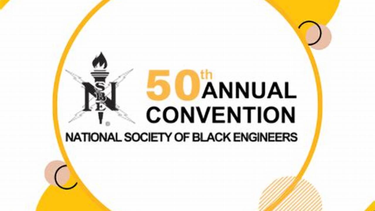 National Society Of Black Engineers’ 50Th Annual Convention Dates, 2024