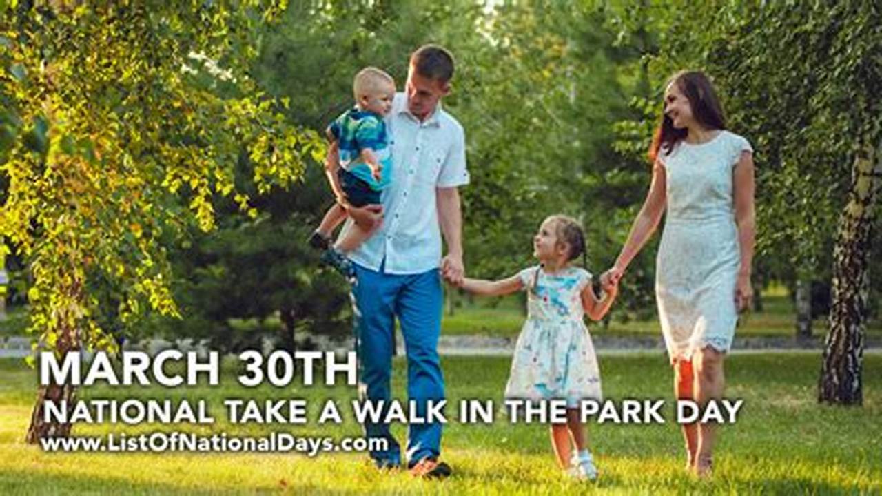National Take A Walk In The Park Day 2024