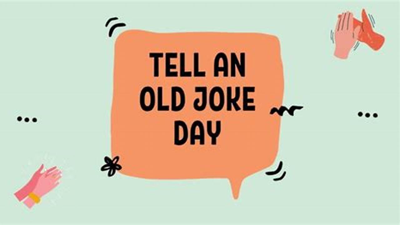 National Tell An Old Joke Day 2024