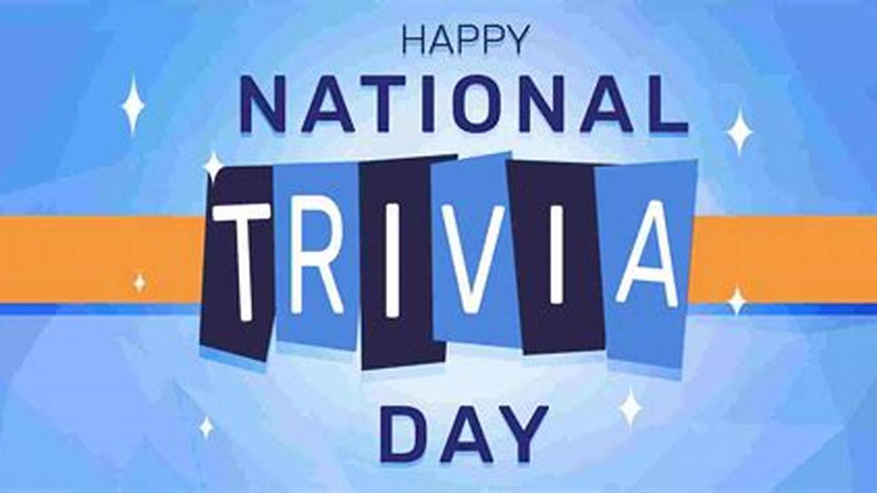 National Trivia Day 2024 Schedule