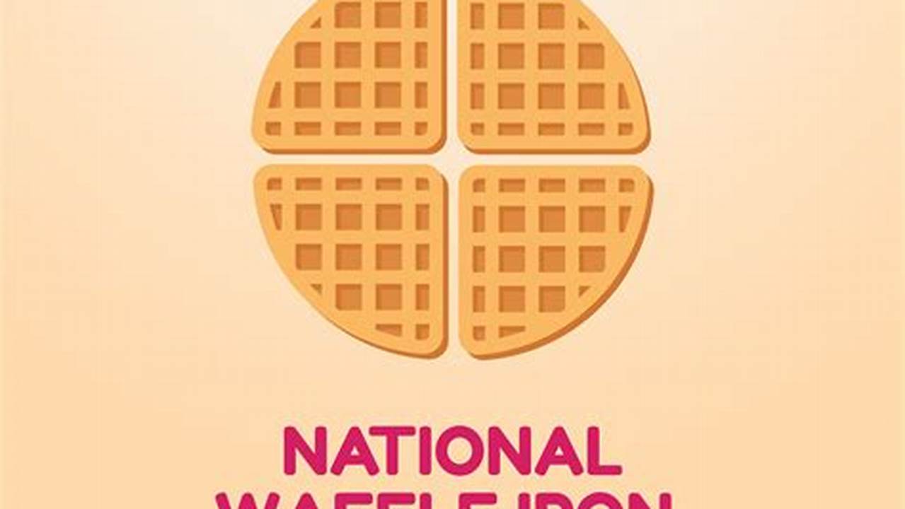 National Waffle Iron Day 2024 Usa