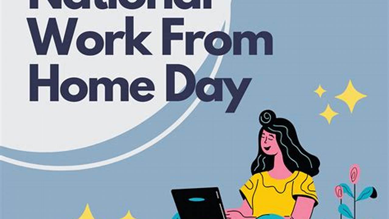 National Work From Home Day 2024