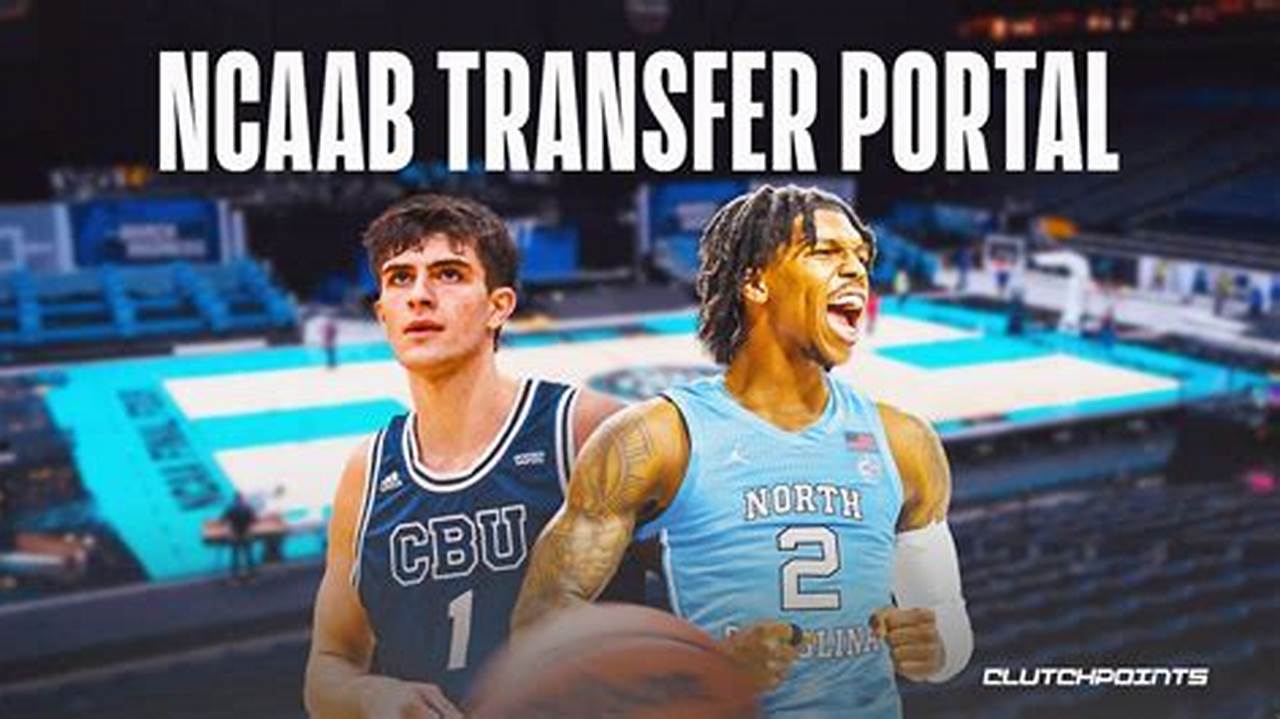 Ncaa Basketball Transfer Portal 2024