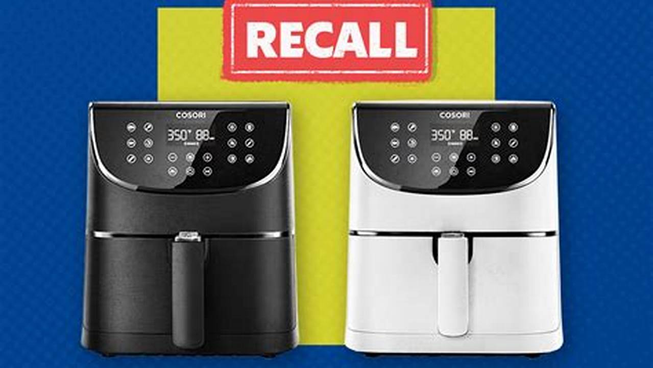 Nearly 2 Million Air Fryers Made By Cosori, Sold Between 2018 And 2022, Are Being Voluntarily Recalled After An Internal Investigation Revealed An Electrical Malfunction May Pose Serious., 2024