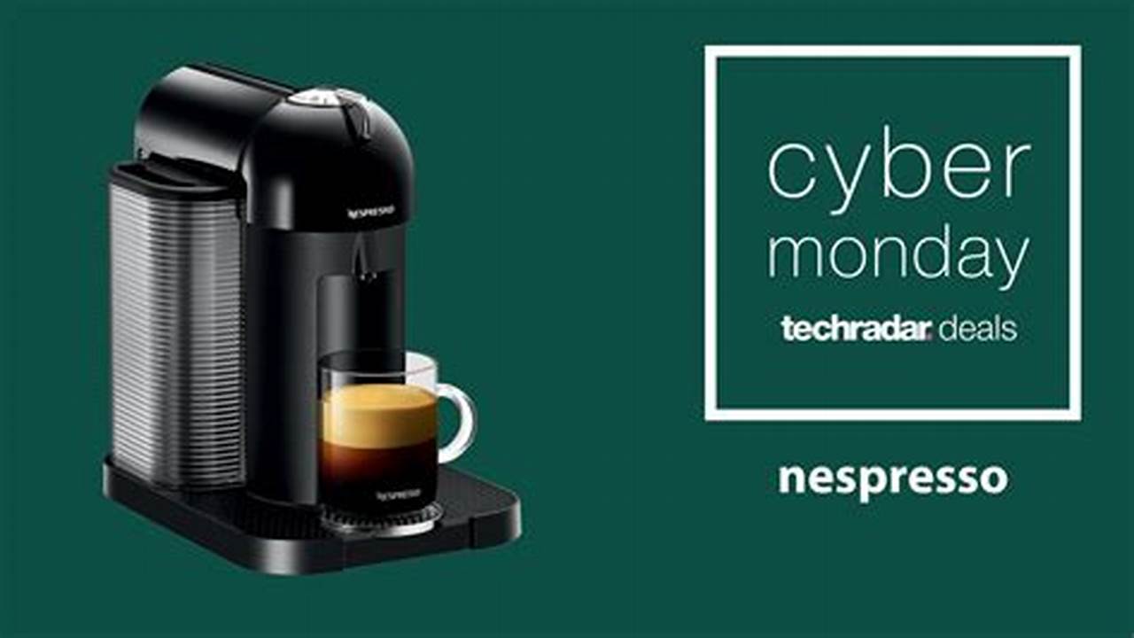 Nespresso Cyber Monday 2024 Tacoma