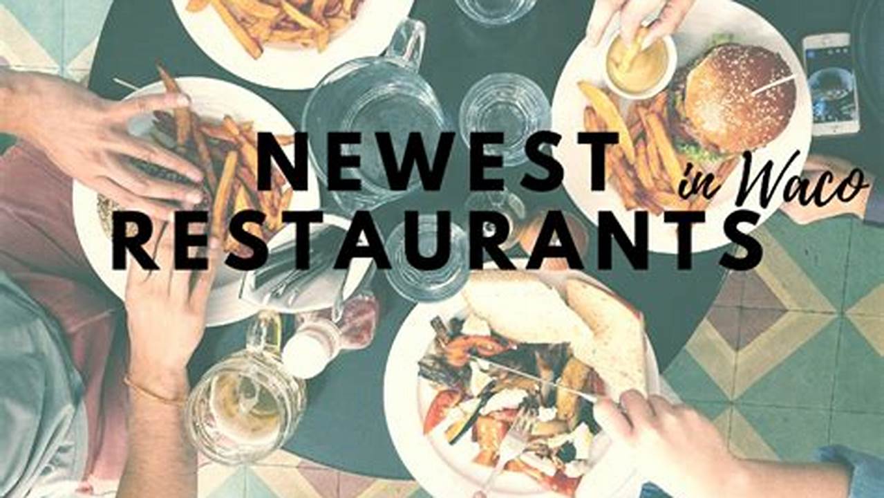 New Restaurants In Waco 2024 Calendar