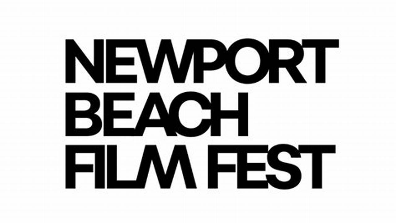 Newport Beach Film Festival 2024 Schedule