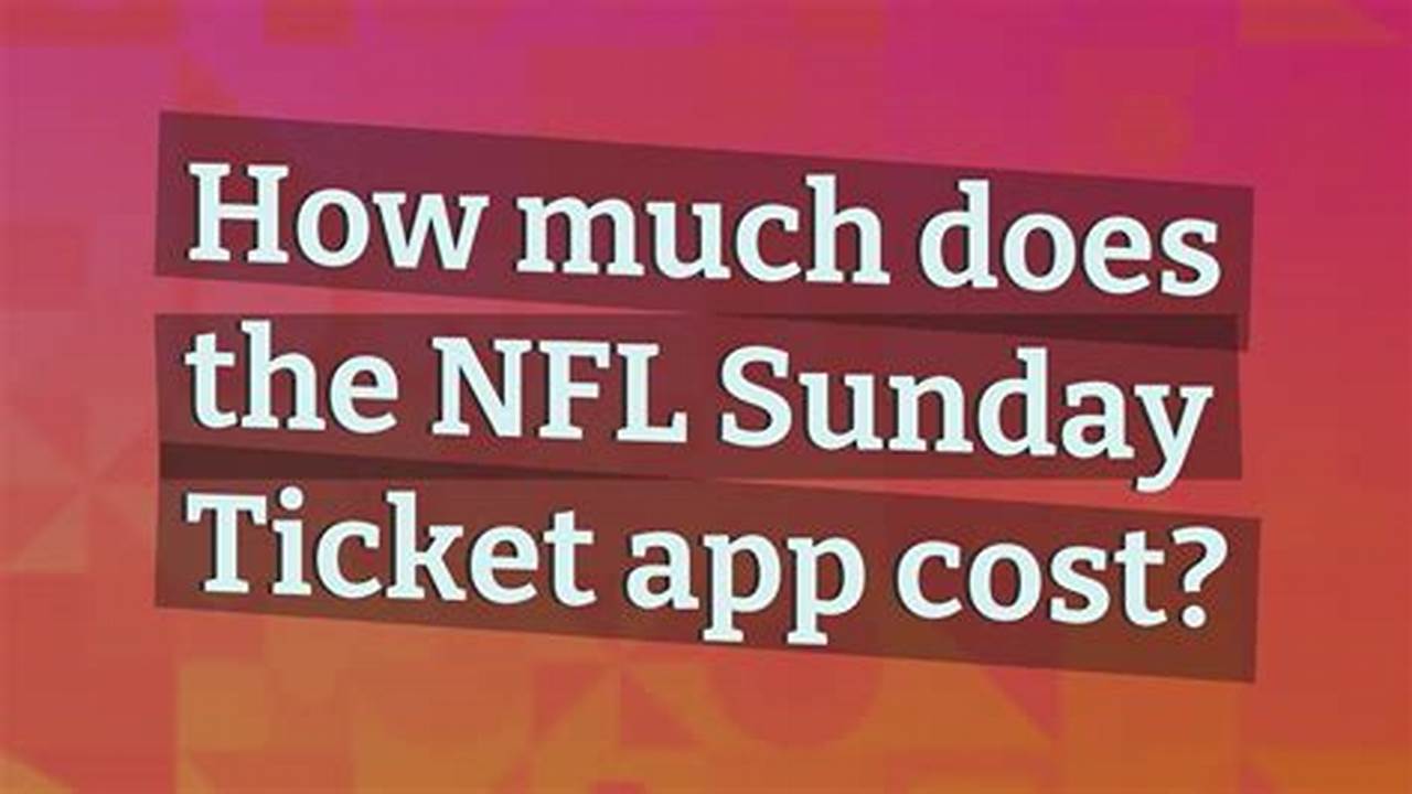 Nfl Sunday Ticket Cost 2024