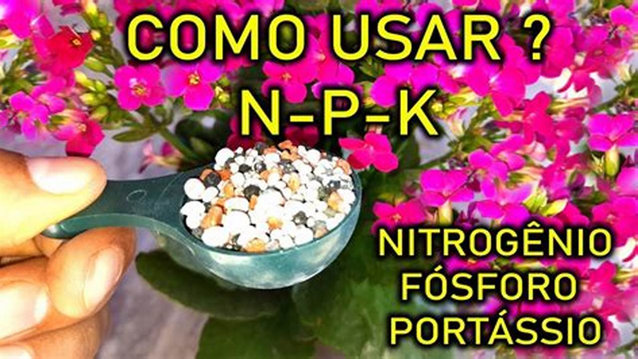 Nitrogênio, Fósforo, Potássio., Plantas