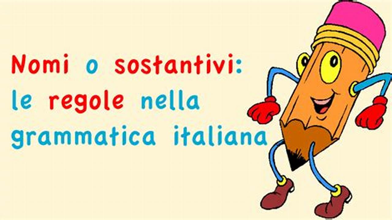 I Nomi Italiani: Una Guida Completa per Padroneggiarli