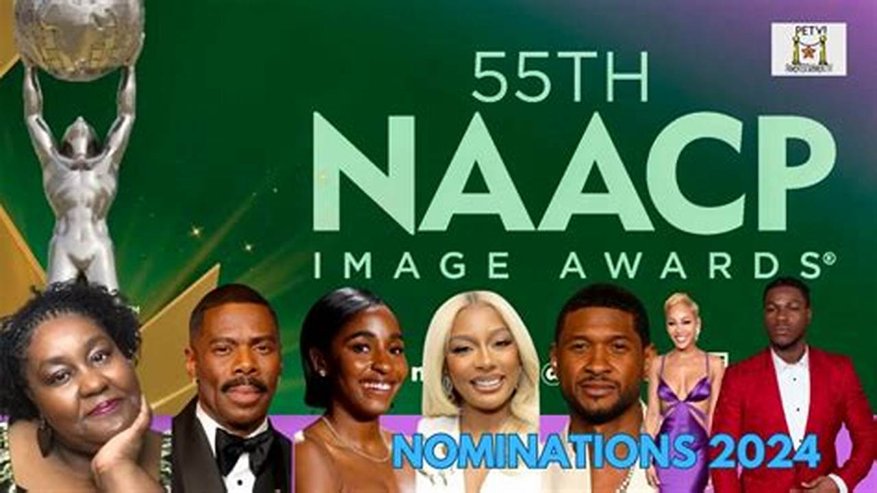 Nominations Were Revealed Thursday For The 55Th Naacp., 2024