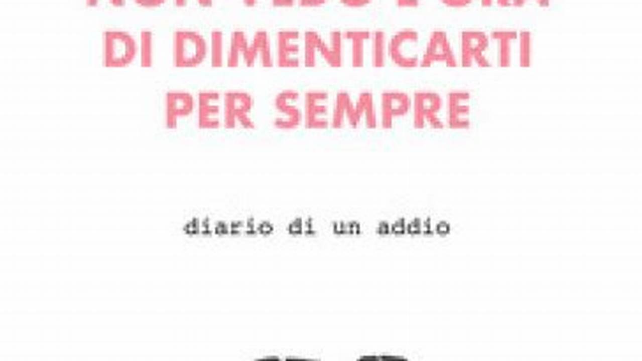 Non Vedo L'Ora Di Dimenticarti Per Sempre Libro