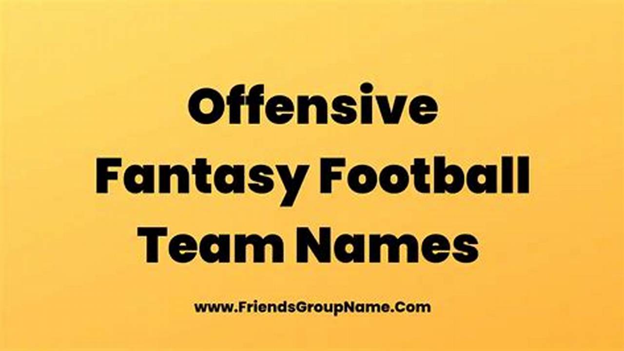 Offensive Fantasy Football Team Names 2024