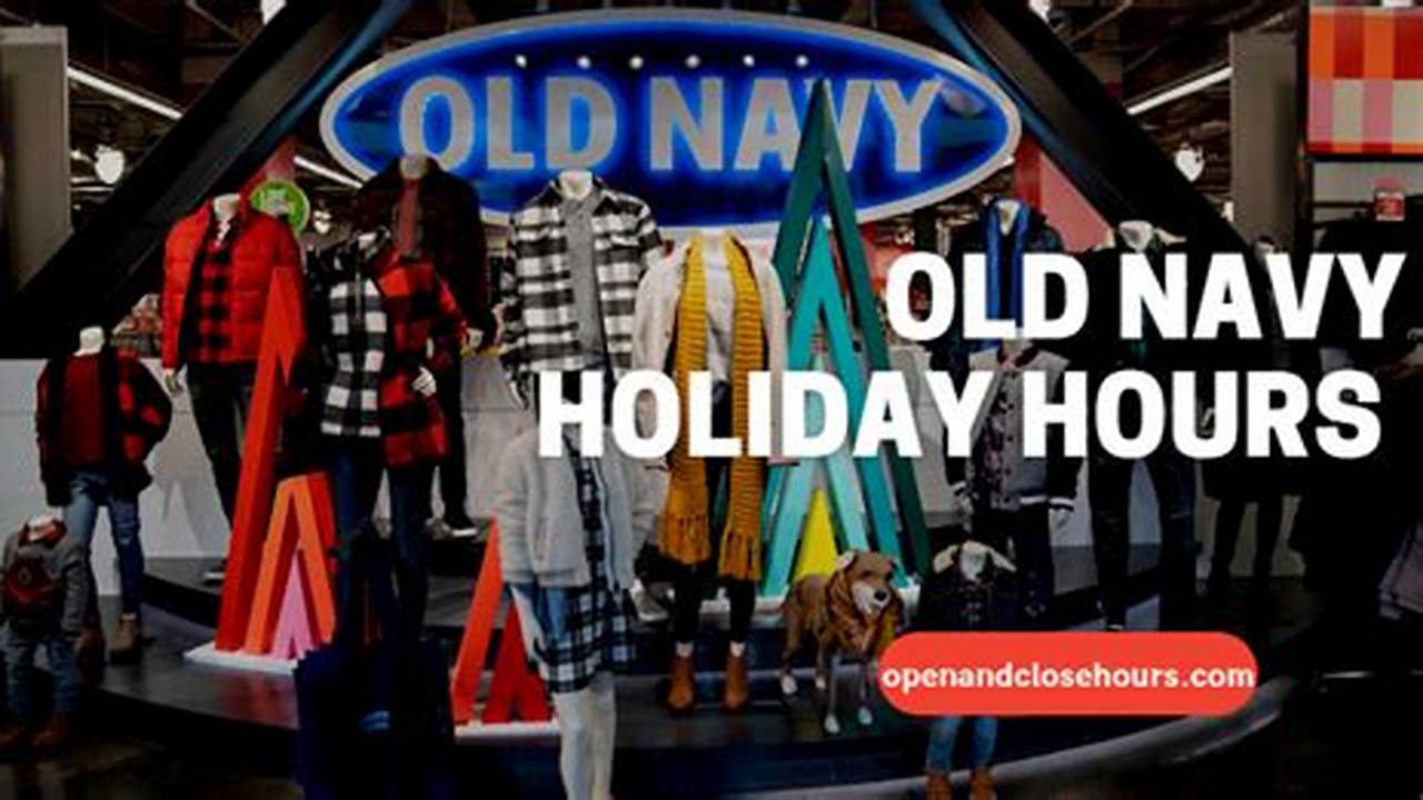 Old Navy Holiday Hours 2024