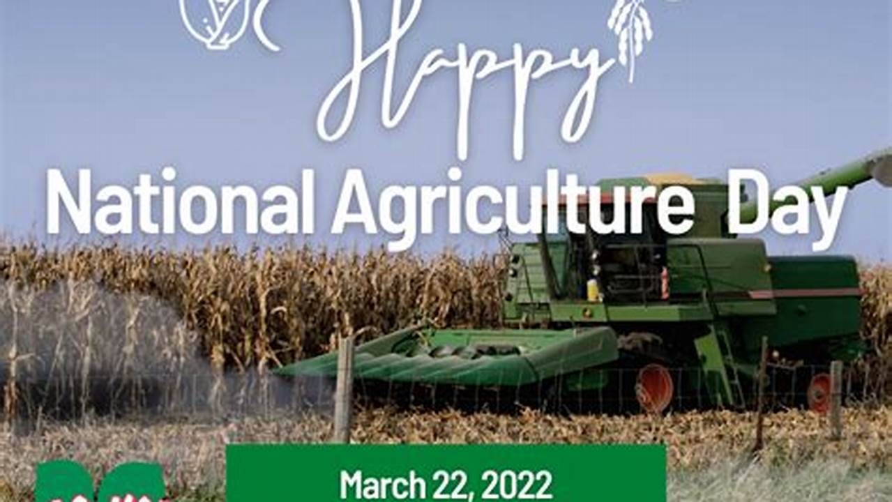 On National Agriculture Day, We Celebrate Generations Of American Farmers, Farmworkers, Fishers, Ranchers, Foresters, And All Those Who., 2024