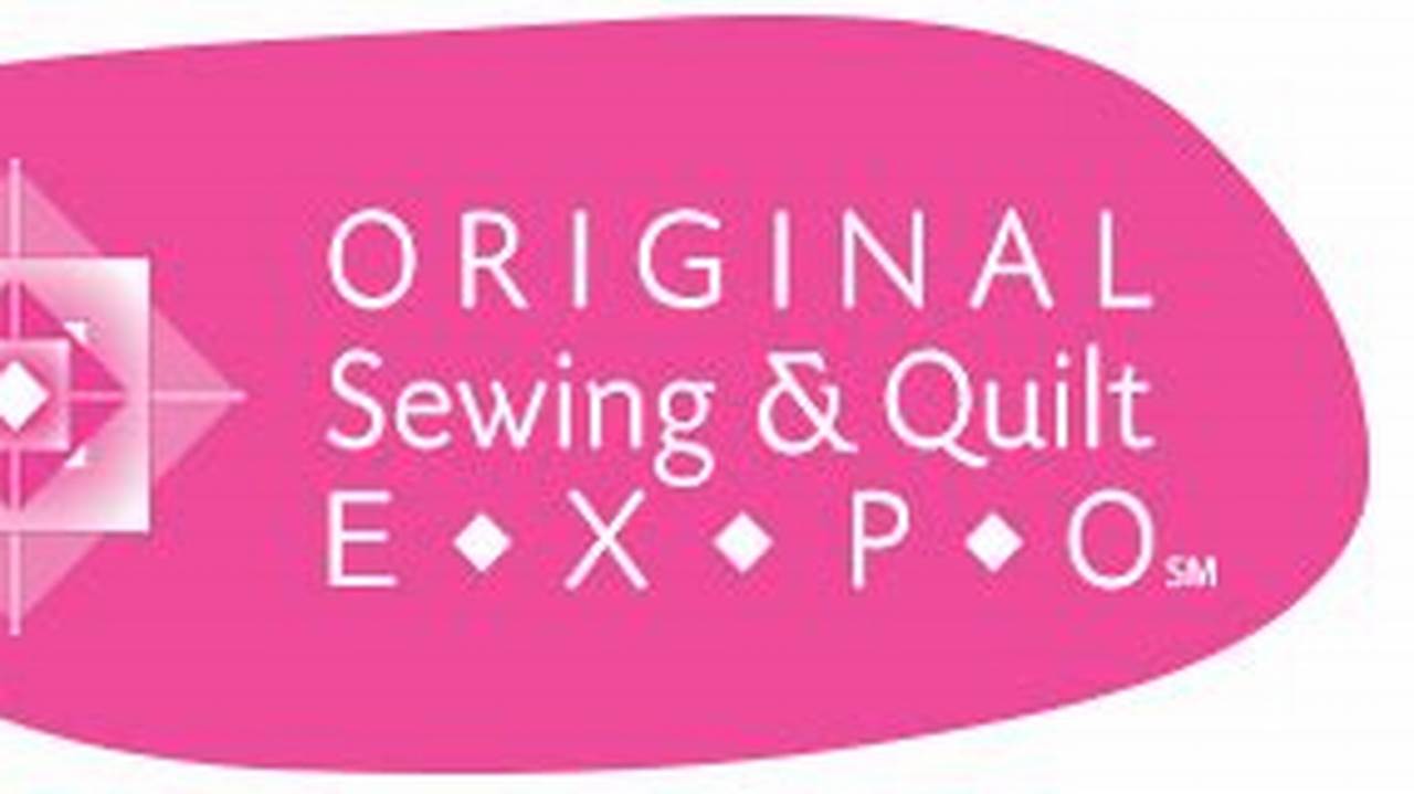 Original Sewing And Quilt Expo 2024