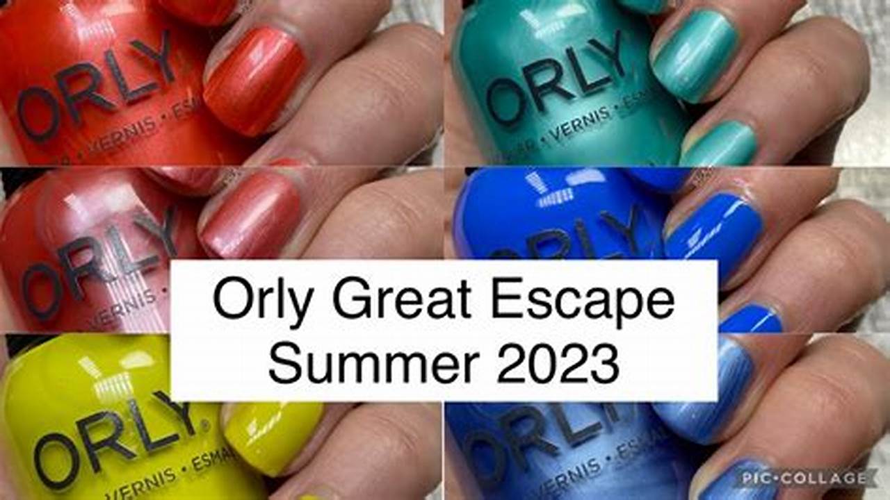 Orly Great Escape Summer 2024