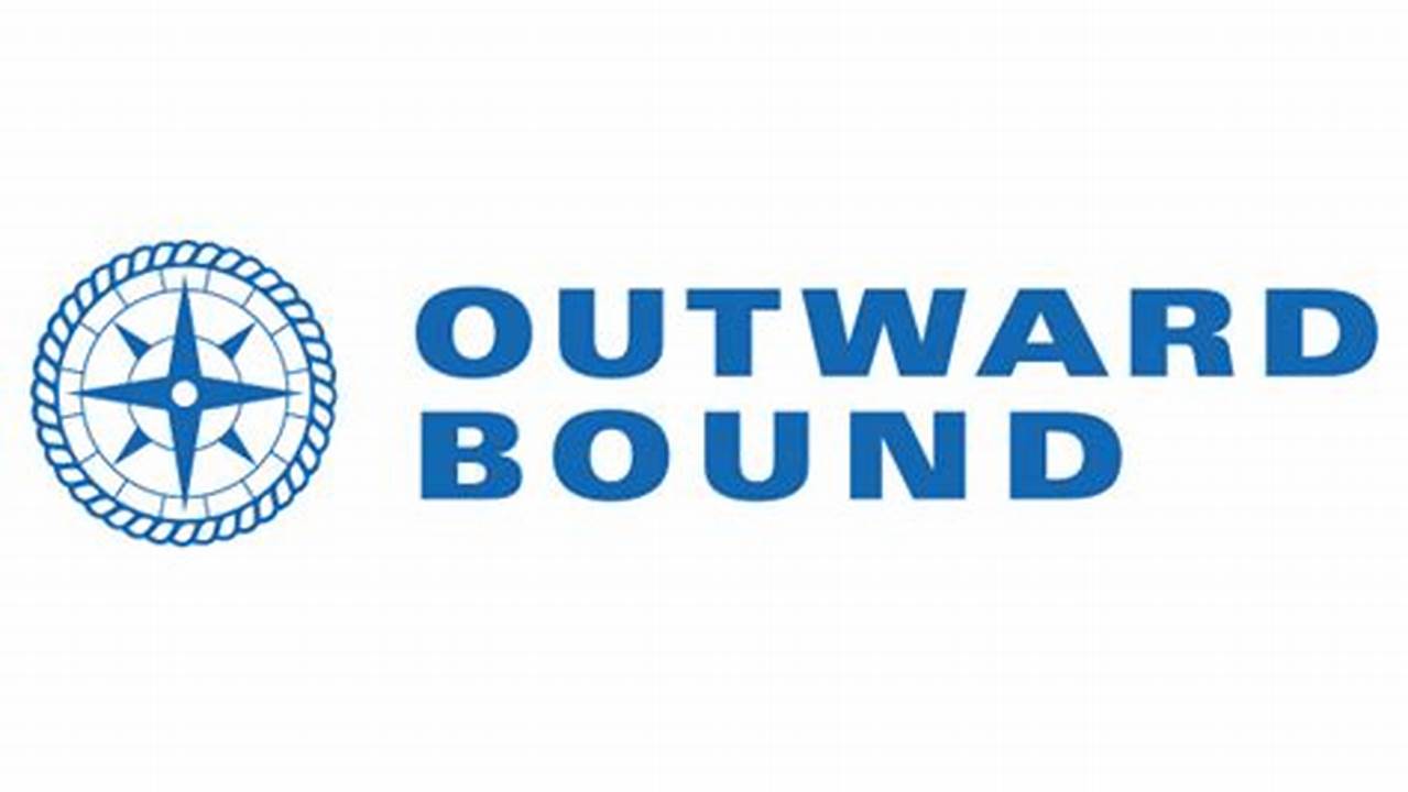 Outward Bound Is The Leading Provider Of Experiential And Outdoor Education Programs For Youth And Adults., 2024