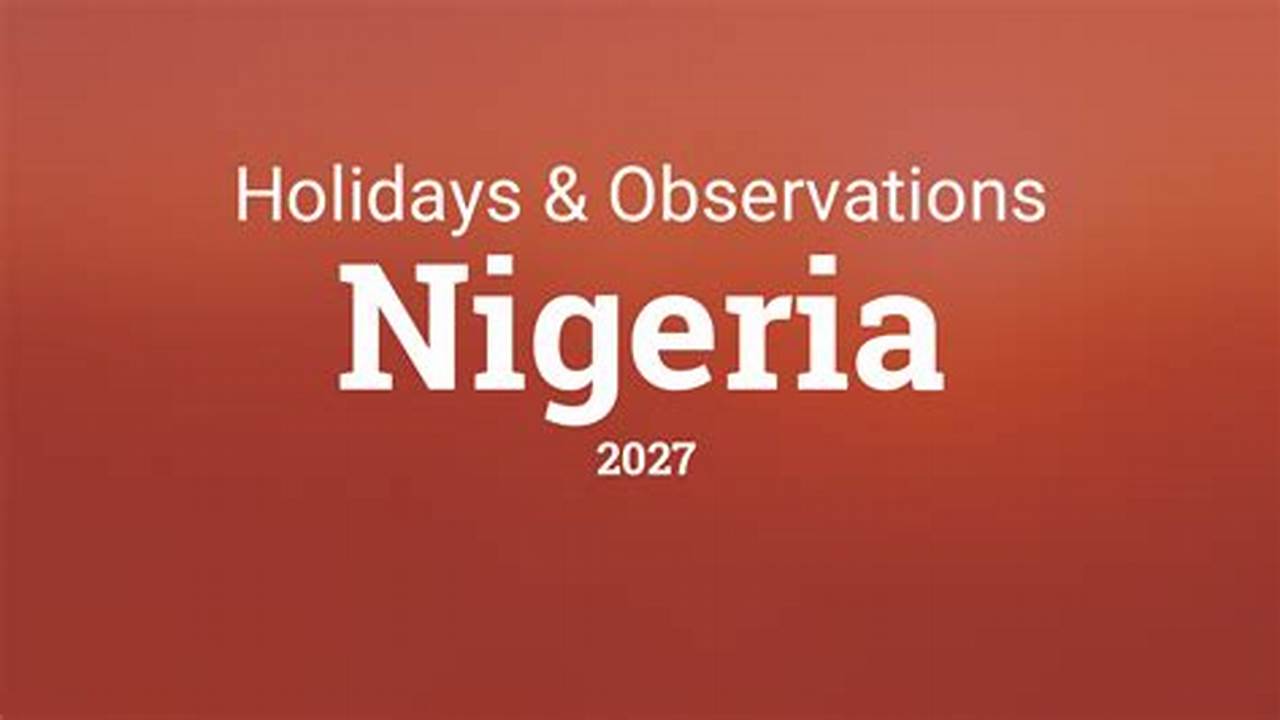 Overview Of Holidays And Many Observances In Nigeria During The Year 2024., 2024