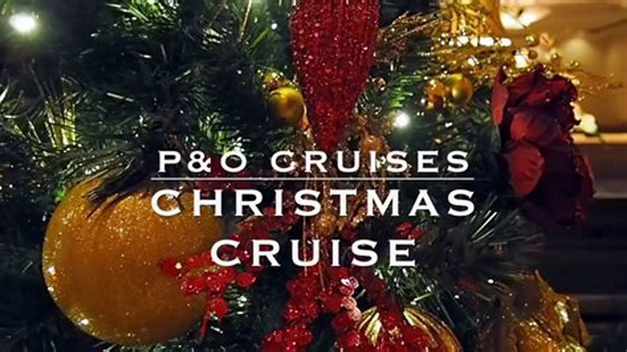 P&O Christmas Cruises 2024