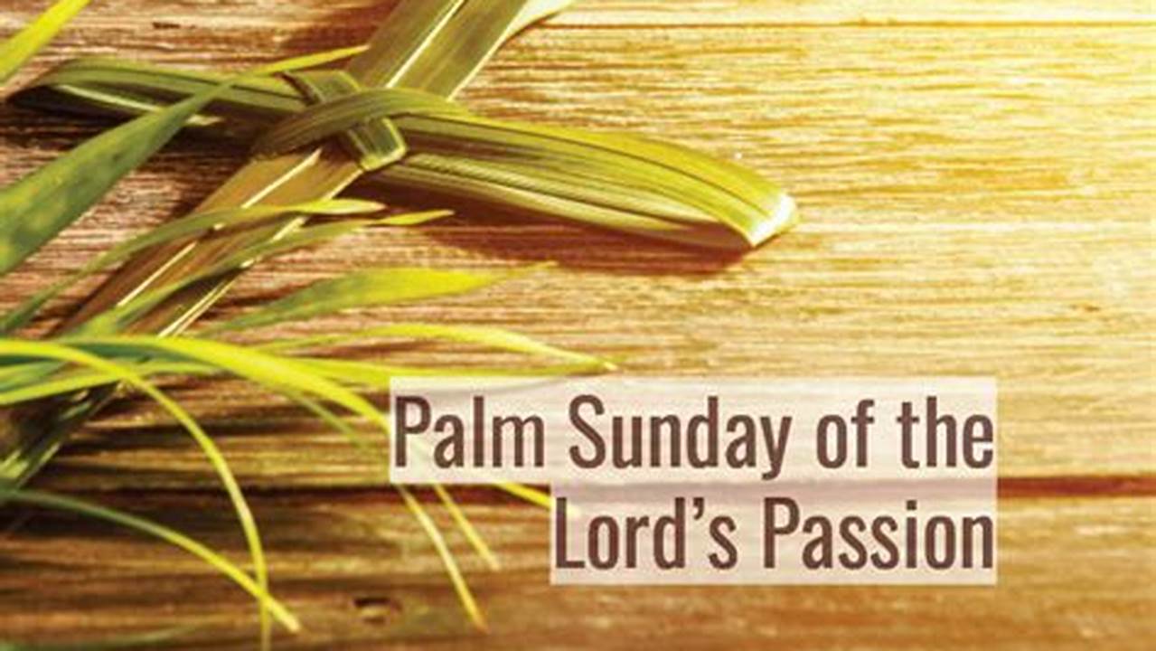 Palm Sunday Of The Lord&#039;s Passion, 2024