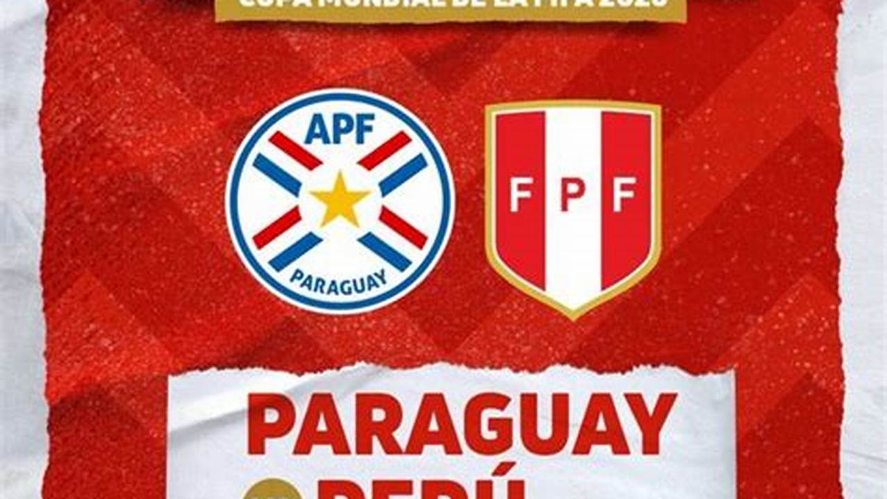 Paraguay Vs Peru Eliminatorias 2024