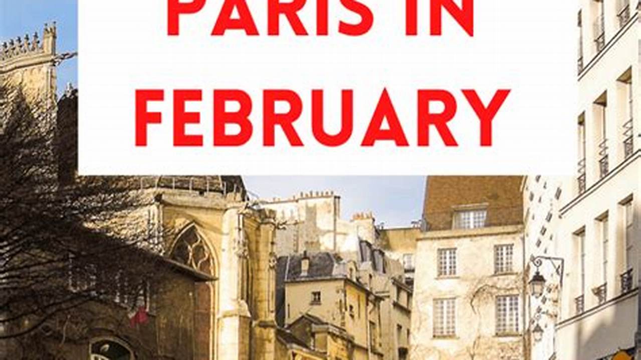Paris Events For February 2024 Valentine&#039;s Day, Chinese New Year, Winter Sales, Music, &amp;Amp; More!, 2024