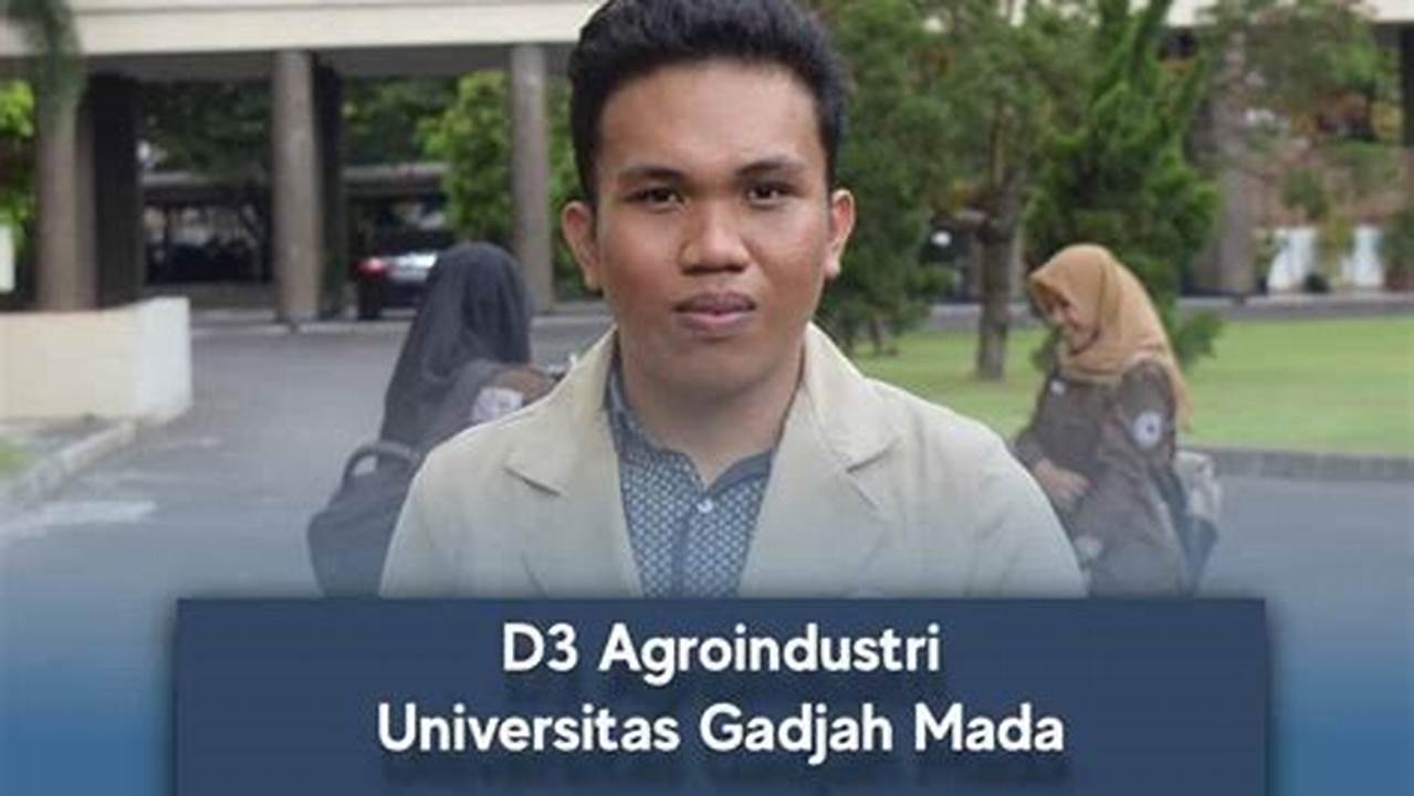 Panduan Jitu Menaklukkan Pasing Grade 2024 D3 Agroindustri UGM Yogyakarta