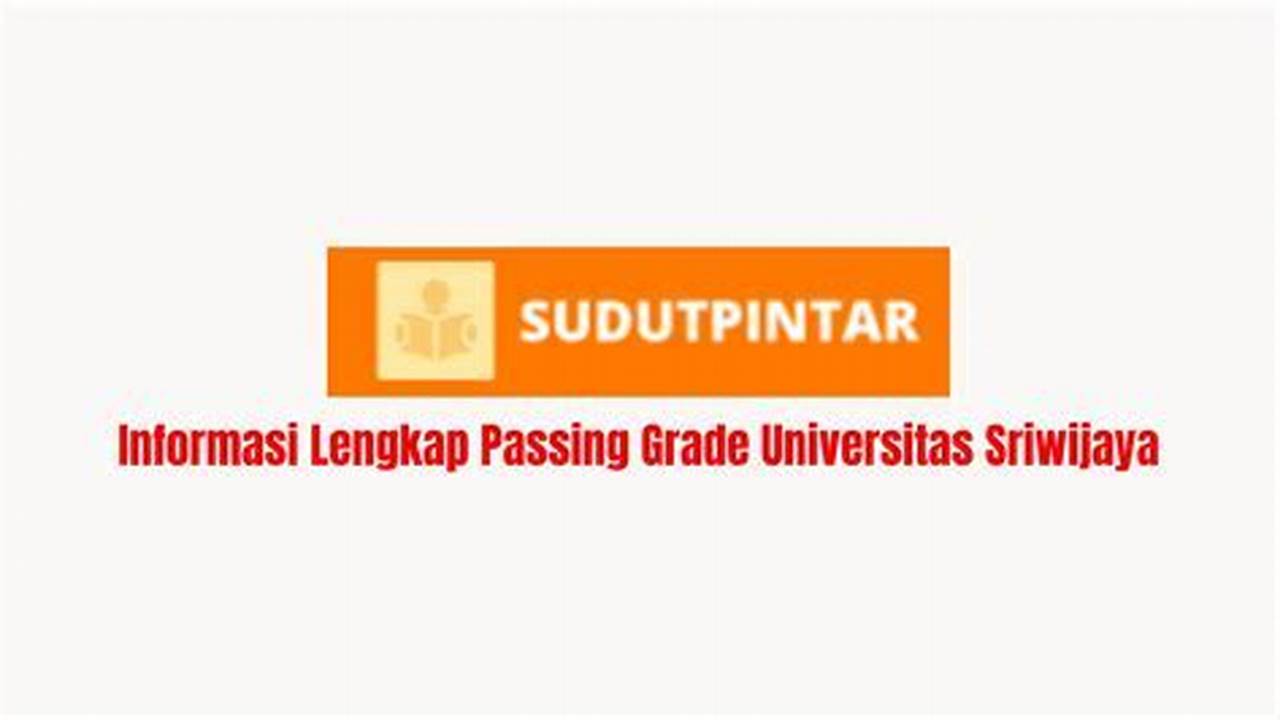 Tembus Pasing Grade 2024 Ilmu Tanah UNSRI, Simak Panduannya!