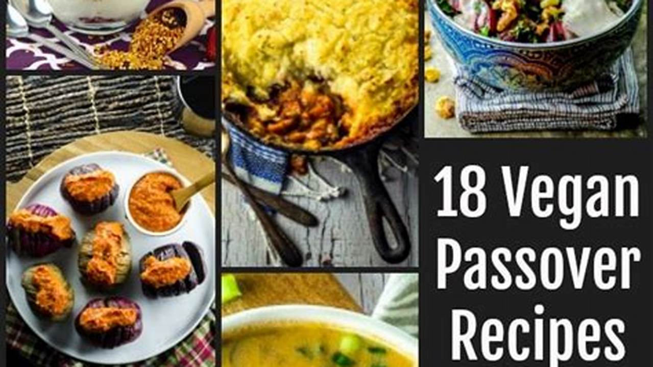 Passover 2024 Recipes Vegetarian