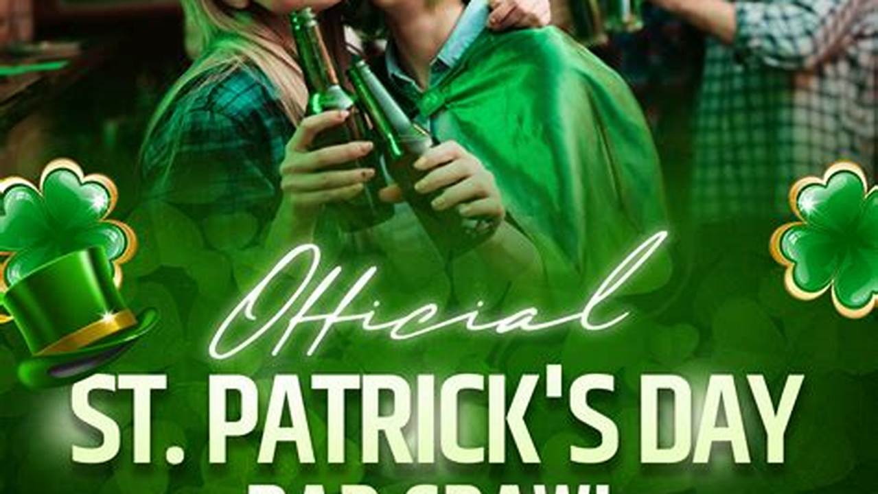 Patrick’s Day Crawl, The Event Features Exclusive Access To Dozens Of Bars., 2024