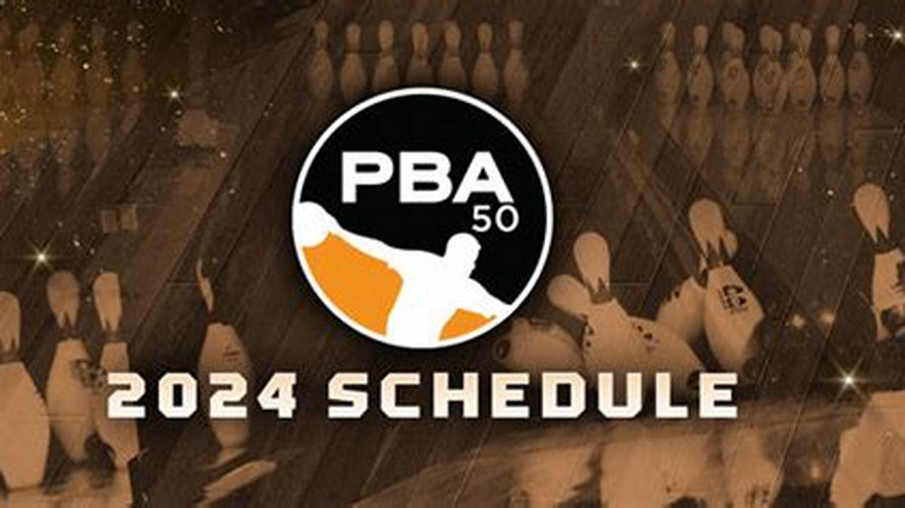 Pba50 Regional 2024 Schedule