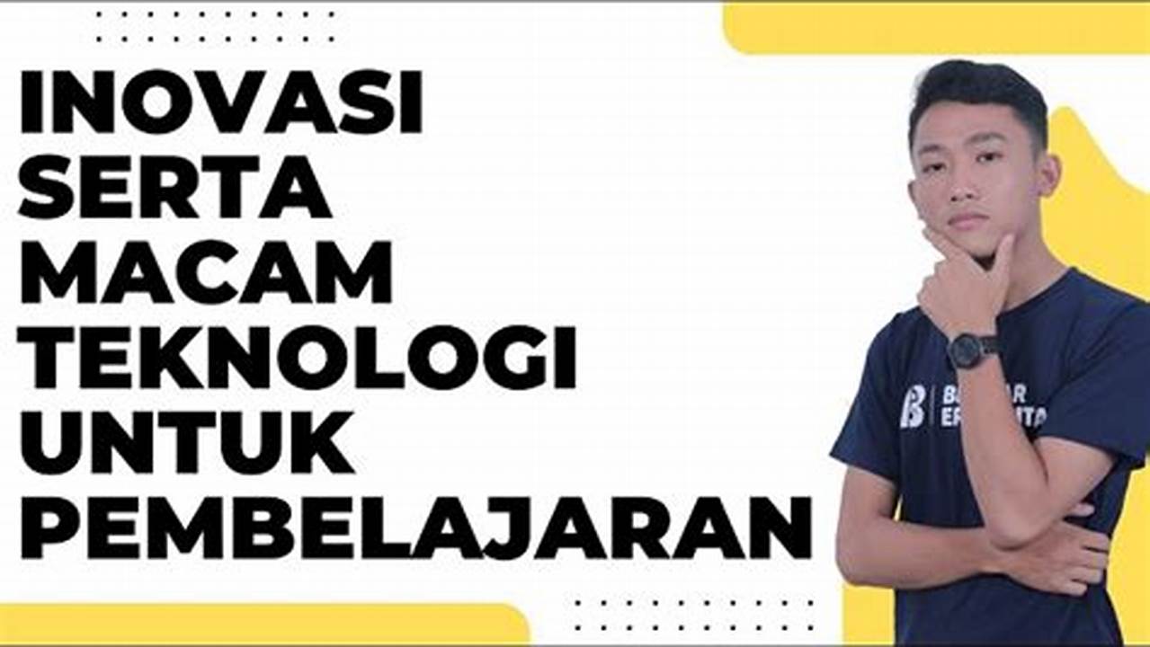 Penggunaan Teknologi Dalam Pendidikan: Memanfaatkan Inovasi Untuk Meningkatkan Pembelajaran