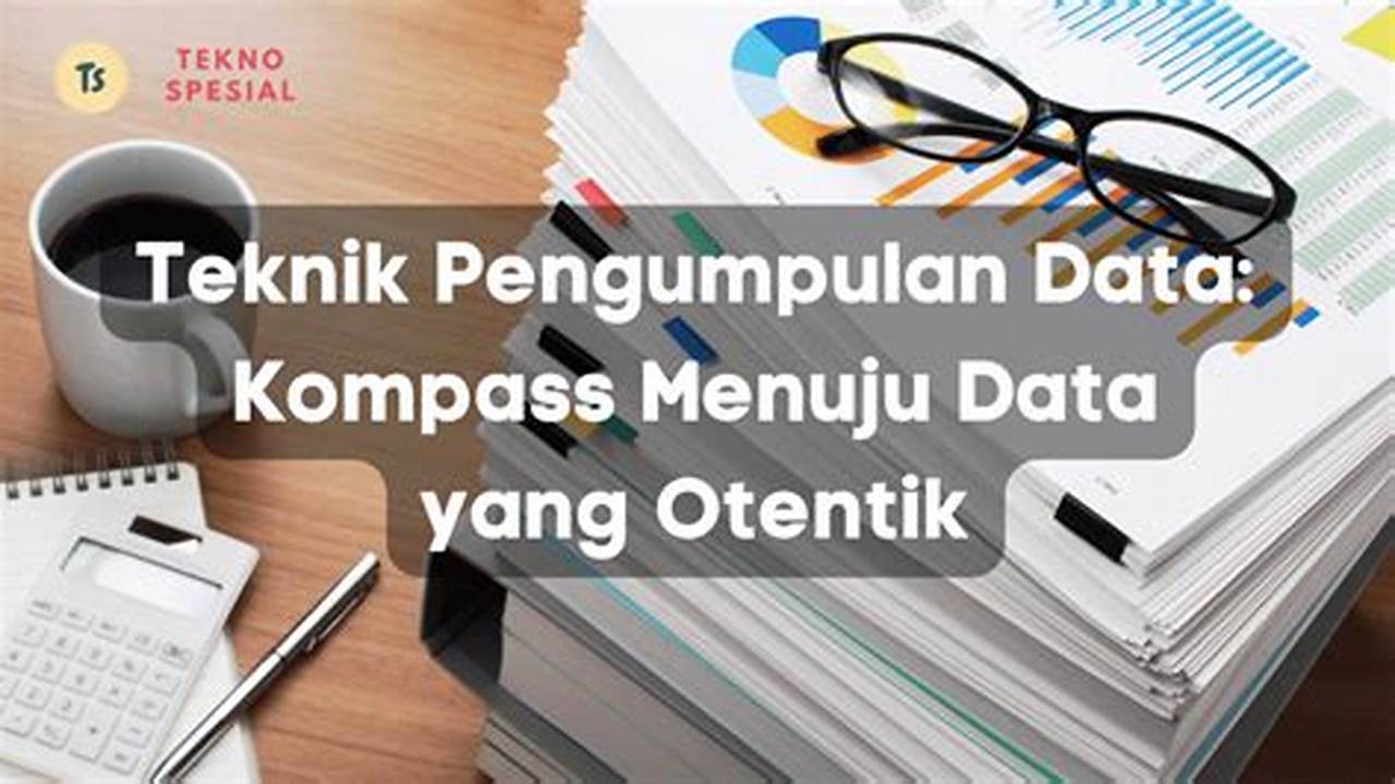 Pengumpulan Data, Tekno