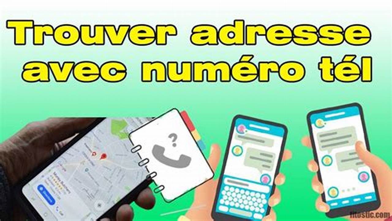 Peut On Trouver Une Adresse Avec Un Numéro De Téléphone