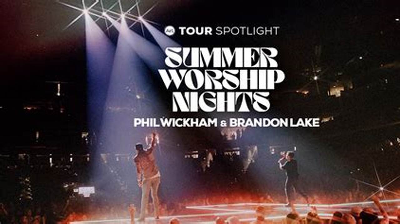 Phil Wickham Summer Worship Nights 2024